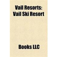 Vail Resorts : Vail Ski Resort, Breckenridge Ski Resort, Beaver Creek Resort, Pete Seibert, Heavenly Mountain Resort, Keystone Resort