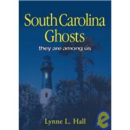 South Carolina Ghosts : They Are among Us