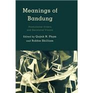 Meanings of Bandung Postcolonial Orders and Decolonial Visions