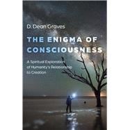 The Enigma of Consciousness