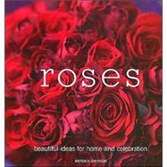 Roses : Beautiful Ideas for Home and Celebration