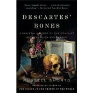 Descartes' Bones A Skeletal History of the Conflict Between Faith and Reason