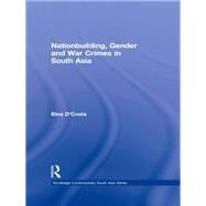 Nationbuilding, Gender and War Crimes in South Asia