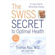 The Swiss Secret to Optimal Health Dr. Rau's Diet for Whole Body Healing