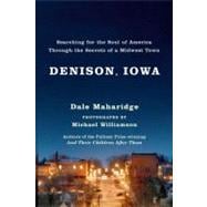 Denison, Iowa Searching for the Soul of America Through the Secrets of a Midwest Town