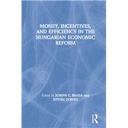 Money, Incentives, and Efficiency in the Hungarian Economic Reform