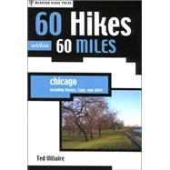60 Hikes Within 60 Miles: Chicago Including Aurora, Elgin, and Joliet