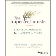 The Imperfectionists Strategic Mindsets for Uncertain Times