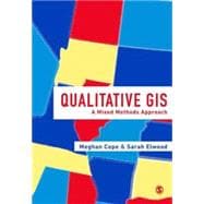 Qualitative GIS : A Mixed Methods Approach