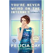 You're Never Weird on the Internet (Almost) A Memoir