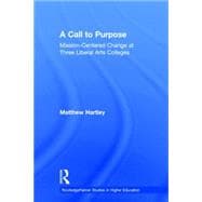 Call to Purpose: Mission-Centered Change at Three Liberal Arts Colleges