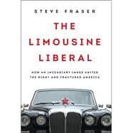 The Limousine Liberal How an Incendiary Image United the Right and Fractured America