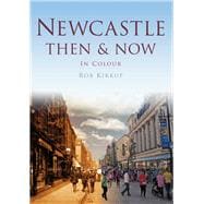 Newcastle Then & Now