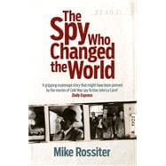 The Spy Who Changed the World