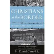 Christians at the Border : Immigration, the Church, and the Bible