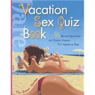 Vacation Sex Quiz Book : 55 Mental Quickies and Erotic Games for Adults at Play