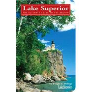 Lake Superior : The Ultimate Guide to the Lake Region