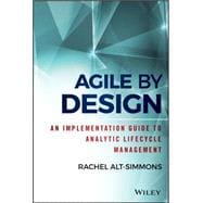 Agile by Design An Implementation Guide to Analytic Lifecycle Management