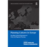 Planning Cultures in Europe: Decoding Cultural Phenomena in Urban and Regional Planning