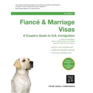Fiance and Marriage Visas : A Couple's Guide to U. S. Immigration