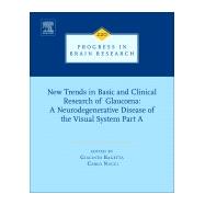 New Trends in Basic and Clinical Research of Glaucoma: A Neurodegenerative Disease of the Visual System Part A