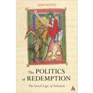 The Politics of Redemption The Social Logic of Salvation
