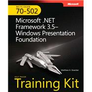 MCTS Self-Paced Training Kit (Exam 70-502) Microsoft .NET Framework 3.5 Windows Presentation Foundation