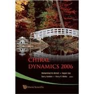Chiral Dynamics 2006: Proceedings of the 5th International Workshop on Chiral Dynamics, Theory and Experiment Durham/Chapel Hill, North Carolina, USA 18-22 September 2006
