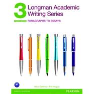 Longman Academic Writing Series 3 Paragraphs to Essays