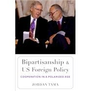 Bipartisanship and US Foreign Policy Cooperation in a Polarized Age