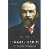 Thomas Hardy A Biography Revisited