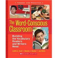 The Word-Conscious Classroom Building the Vocabulary Readers and Writers Need