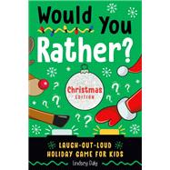 Would You Rather? Christmas Edition Laugh-Out-Loud Holiday Game for Kids