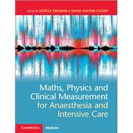 Maths, Physics and Clinical Measurement for Anaesthesia and Intensive Care
