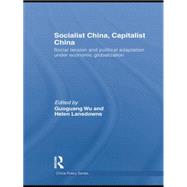 Socialist China, Capitalist China: Social tension and political adaptation under economic globalization