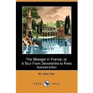 The Stranger in France; Or, a Tour from Devonshire to Paris