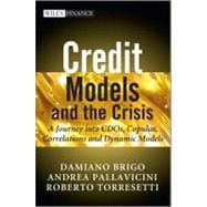 Credit Models and the Crisis A Journey into CDOs, Copulas, Correlations and Dynamic Models