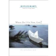 Restless Hearts: Where Do I Go Now, God? Studies for Young Adults