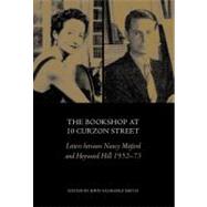 The Bookshop at 10 Curzon Street; Letters Between Nancy Mitford and Heywood Hill 1952-73
