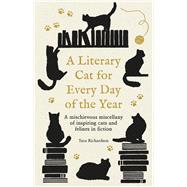 A Literary Cat for Every Day of the Year A mischievous miscellany of cats and felines in fiction