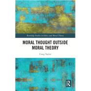 Moral Thought Outside Moral Theory