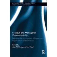 Foucault and Managerial Governmentality: Rethinking the Management of Populations, Organizations and Individuals