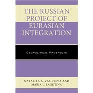The Russian Project of Eurasian Integration Geopolitical Prospects