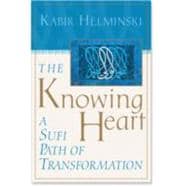 The Knowing Heart A Sufi Path of Transformation