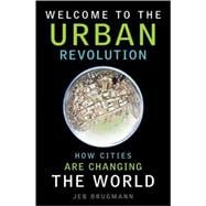 Welcome to the Urban Revolution How Cities Are Changing the World