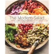 The Modern Salad Innovative New American and International Recipes Inspired by Burma's Iconic Tea Leaf Salad