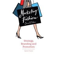 Marketing Fashion, Second edition Strategy, Branding and Promotion
