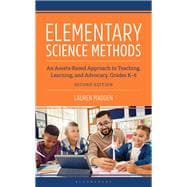 Elementary Science Methods: An Assets-Based Approach to Teaching, Learning, and Advocacy, Grades K-6