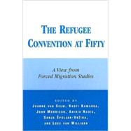 The Refugee Convention at Fifty A View from Forced Migration Studies