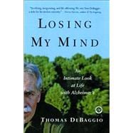 Losing My Mind An Intimate Look at Life with Alzheimer's